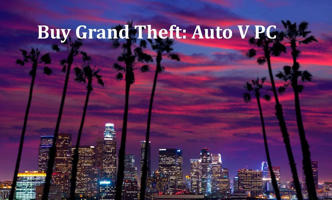 Buy Grand Theft Auto V PC: Why “Auto V PC” Is Still the Ultimate Open-World Experience (And Where to Get It Right Now)